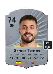 Arnau Tenas's FC26 Ultimate Team card - 74 OVR GK with 1-star skills, showing pace 73, shooting 70, passing 81, dribbling 77, defending 52, physicality 72
